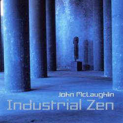 John Mc Laughlin : Industrial Zen